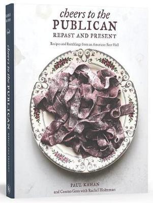 Cheers to the Publican, Repast and Present : Recipes and Ramblings from an American Beer Hall [a Cookbook] - BookMarket