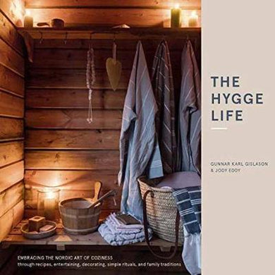 The Hygge Life : Embracing the Nordic Art of Coziness Through Recipes, Entertaining, Decorating, Simple Rituals, and Family Traditions - BookMarket