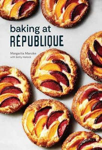 Baking at Republique : Masterful Techniques and Recipes