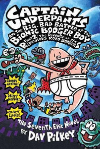 Captain Underpants #7: Captain Underpants & Big Bad Battle of Bionic Booger Boy Pt 2 Robo-Boogers - BookMarket