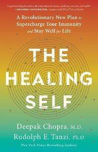 The Healing Self : A Revolutionary New Plan to Supercharge Your Immunity and Stay Well for Life