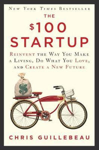The $100 Startup : Reinvent the Way You Make a Living, Do What You Love, and Create a New Future - BookMarket
