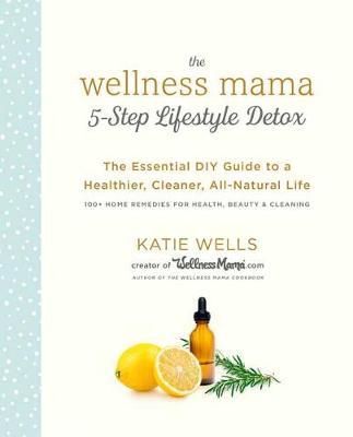Wellness Mama 5-Step Lifestyle Detox /T