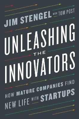 Unleashing the Innovators : How Mature Companies Find New Life with Startups