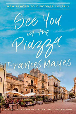 See You in the Piazza : New Places to Discover in Italy - BookMarket