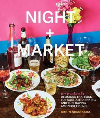 Night + Market : Delicious Thai Food to Facilitate Drinking and Fun-Having Amongst Friends - BookMarket