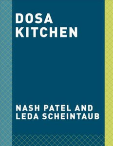 Dosa Kitchen : Recipes for India's Favorite Street Food