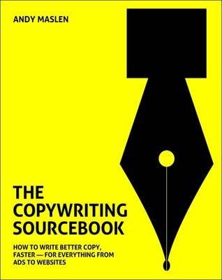 The Copywriting Sourcebook: How to Write Better Copy, Faster - For Everything from Ads to Websites - BookMarket
