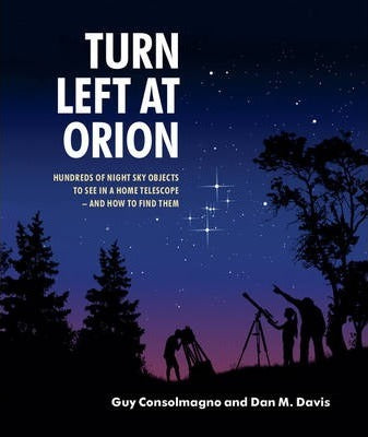 Turn Left at Orion : Hundreds of Night Sky Objects to See in a Home Telescope - and How to Find Them