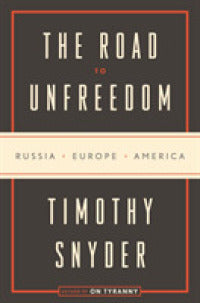 Road to Unfreedom : Russia, Europe, America - BookMarket