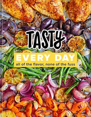 Tasty Every Day : All of the Flavor, None of the Fuss (an Official Tasty Cookbook) - BookMarket