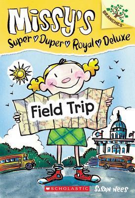 Field Trip: A Branches Book (Missy's Super Duper Royal Deluxe #4), Volume 4 - BookMarket