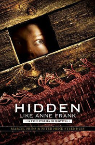Hidden Like Anne Frank: 14 True Stories of Survival : 14 True Stories of Survival