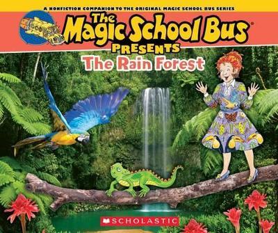 The Magic School Bus Presents: The Rainforest : A Nonfiction Companion to the Original Magic School Bus Series