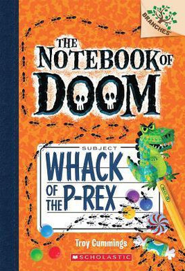 Whack of the P-Rex: A Branches Book (the Notebook of Doom #5) - BookMarket