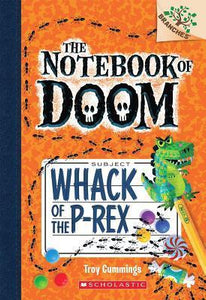 Whack of the P-Rex: A Branches Book (the Notebook of Doom #5) - BookMarket