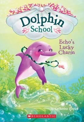 Echo's Lucky Charm (Dolphin School #2), Volume 2
