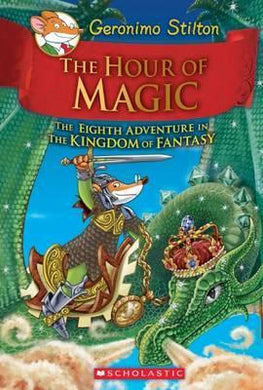 Geronimo Stilton and the Kingdom of Fantasy: #8 The Hour of Magic - BookMarket