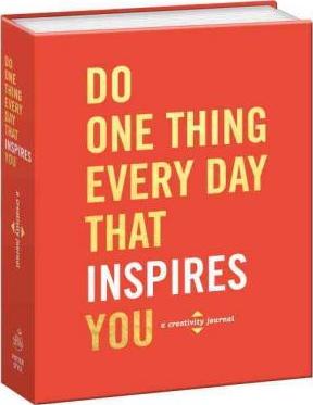Do One Thing Every Day That Inspires You : A Creativity Journal