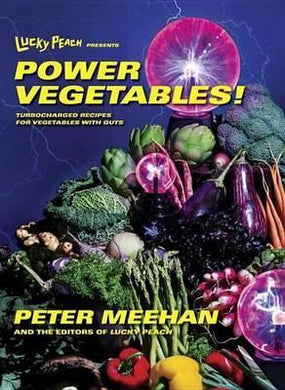Lucky Peach Presents Power Vegetables! : Turbocharged Recipes for Vegetables with Guts - BookMarket