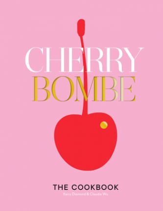 Cherry Bombe: Cookbook /H