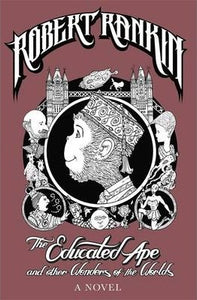 The Educated Ape and Other Wonders of the Worlds : A Novel - BookMarket