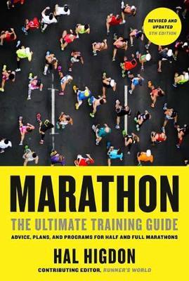 Marathon : The Ultimate Training Guide: Advice, Plans, and Programs for Half and Full Marathons