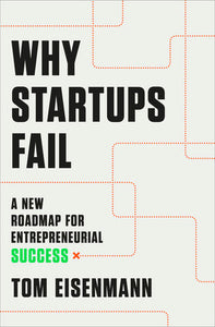 Why Startups Fail : A New Roadmap for Entrepreneurial Success