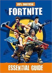 100% Unoff Fortnite Essential Guide - BookMarket
