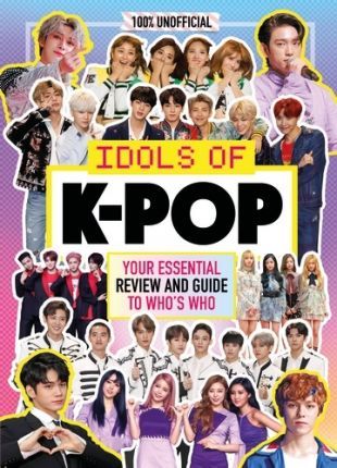 K-Pop: Idols of K-Pop 100% Unofficial - from BTS to BLACKPINK - BookMarket