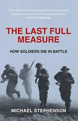 The Last Full Measure : How Soldiers Die in Battle - BookMarket
