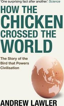How the Chicken Crossed the World : The Story of the Bird that Powers Civilisations - BookMarket