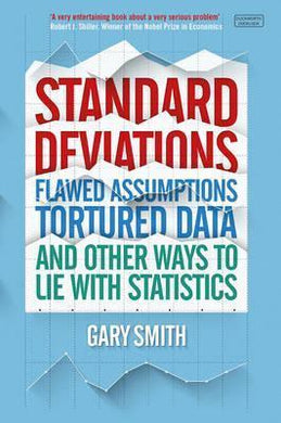 Standard Deviations : Flawed Assumptions, Tortured Data and Other Ways to Lie With Statistics - BookMarket