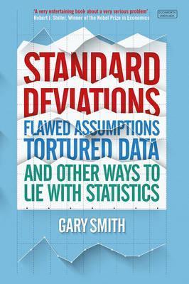 Standard Deviations : Flawed Assumptions, Tortured Data and Other Ways to Lie With Statistics - BookMarket