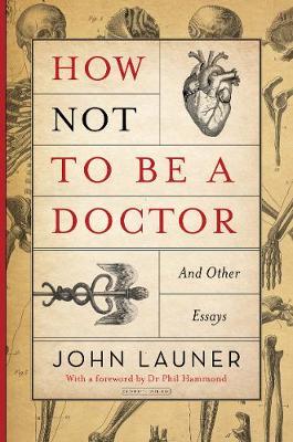 How Not to be a Doctor : And Other Essays - BookMarket