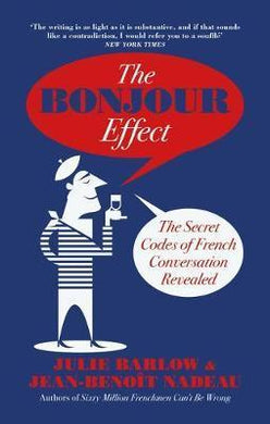 The Bonjour Effect : The Secret Codes of French Conversation Revealed - BookMarket