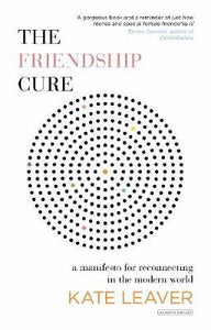 The Friendship Cure : Reconnecting in the Modern World