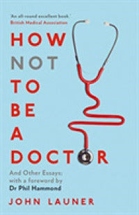 How Not to be a Doctor : And Other Essays - BookMarket