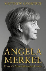Angela Merkel : Europe's Most Influential Leader [Expanded and Updated Edition]