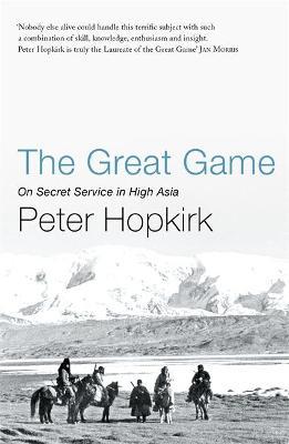 The Great Game - On Secret Service in High Asia