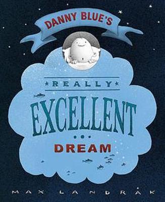 Danny Blue'S Really Excellent Dream