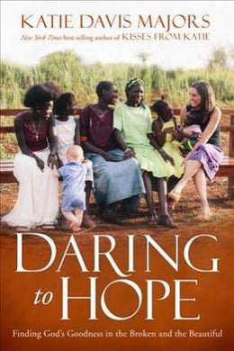 Daring to Hope : Finding God's Goodness in the Broken and the Beautiful - BookMarket