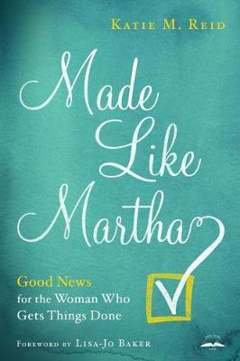 Made Like Martha: Good News for the Woman who Gets Things Done - BookMarket