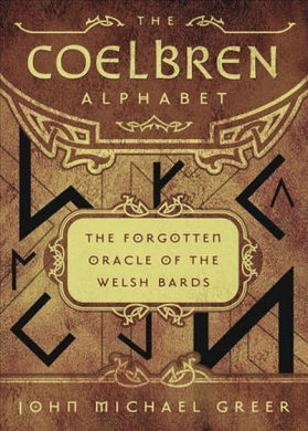 The Coelbren Alphabet : The Forgotten Oracle of the Welsh Bards - BookMarket