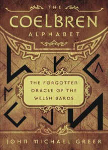 The Coelbren Alphabet : The Forgotten Oracle of the Welsh Bards - BookMarket