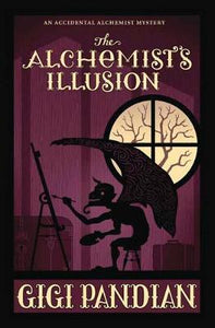 The Alchemist's Illusion : An Accidental Alchemist Mystery. Book4
