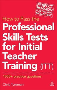How to Pass the Professional Skills Tests for Initial Teacher Training (ITT) : 1000 + Practice Questions