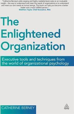 The Enlightened Organization : Executive Tools and Techniques from the World of Organizational Psychology - BookMarket
