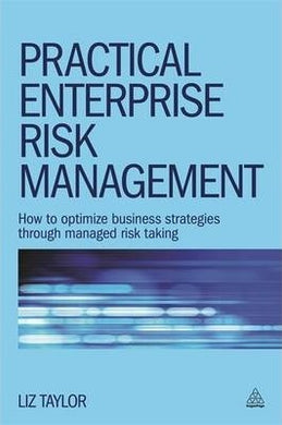 Practical Enterprise Risk Management : How to Optimize Business Strategies Through Managed Risk Taking - BookMarket