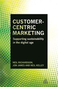 Customer-Centric Marketing : Supporting Sustainability in the Digital Age